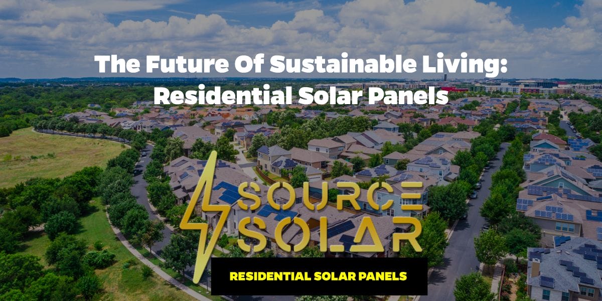 The Future of Sustainable Living: Residential Solar Panels