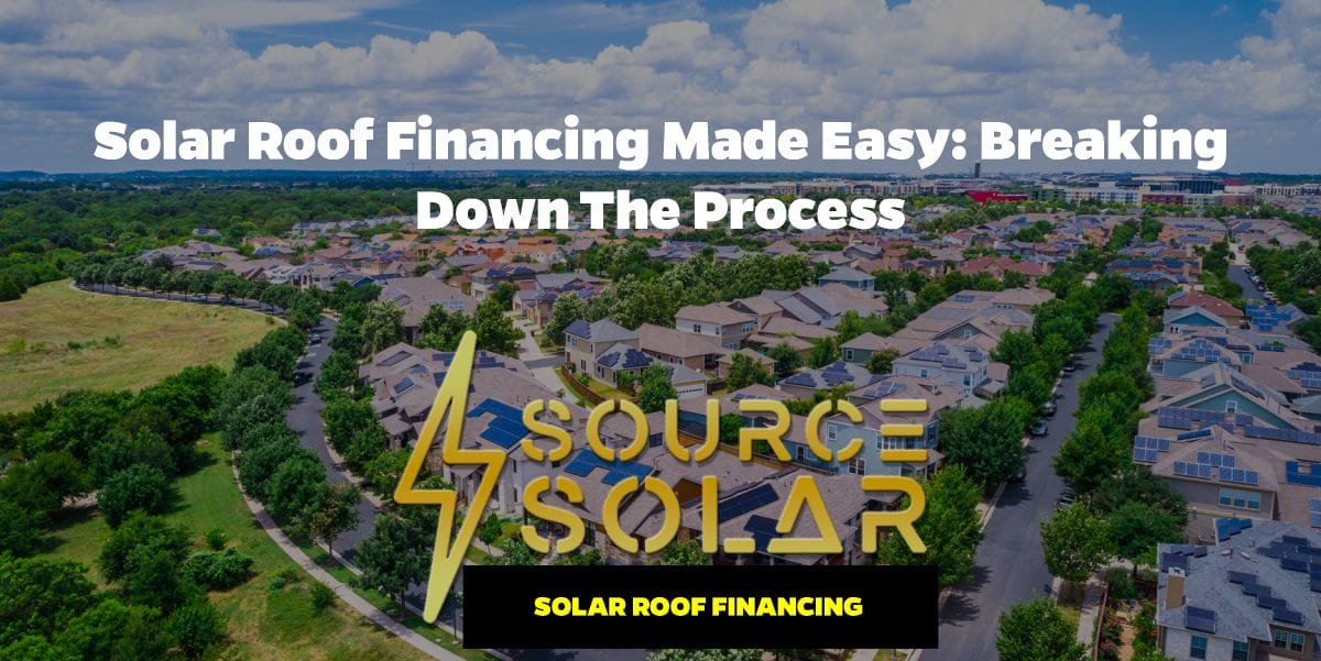 Solar Roof Financing Made Easy: Breaking Down the Process