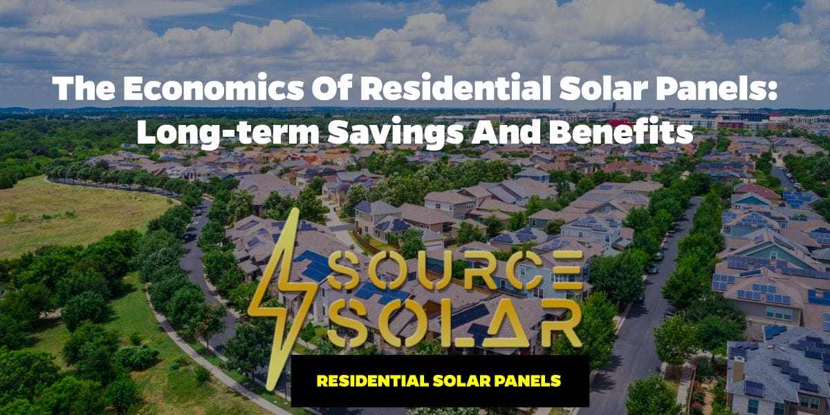 The Economics of Residential Solar Panels: Long-Term Savings and Benefits