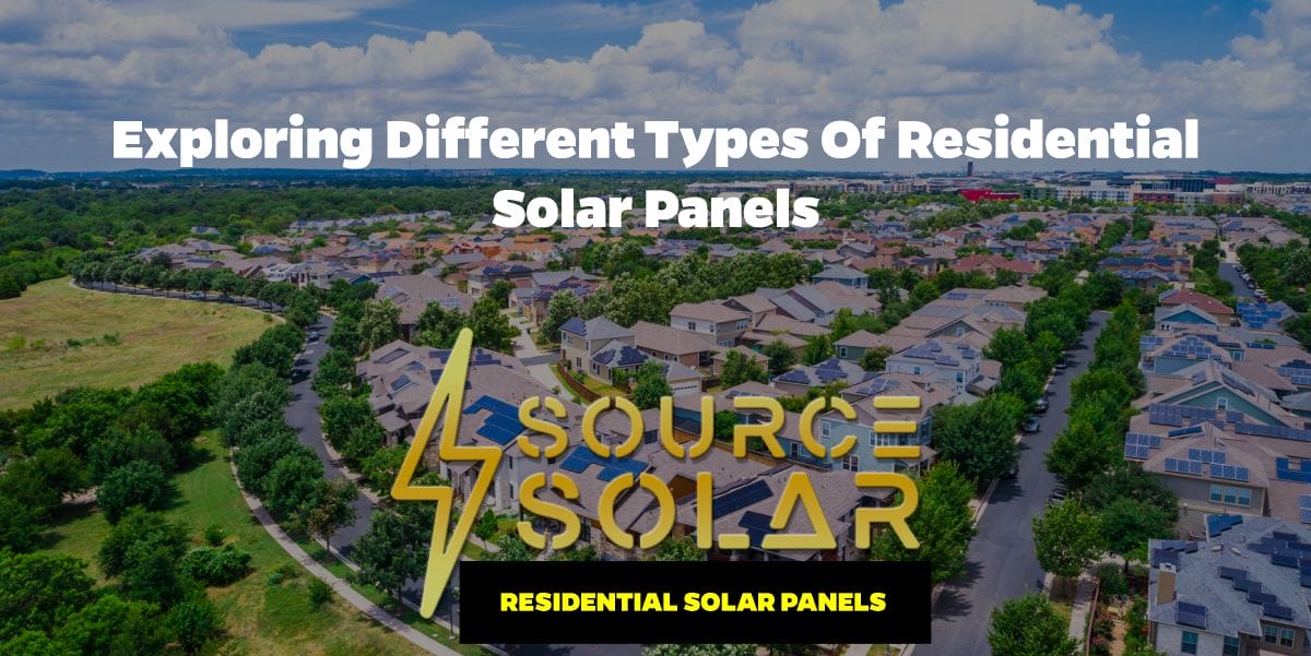 Exploring Different Types of Residential Solar Panels