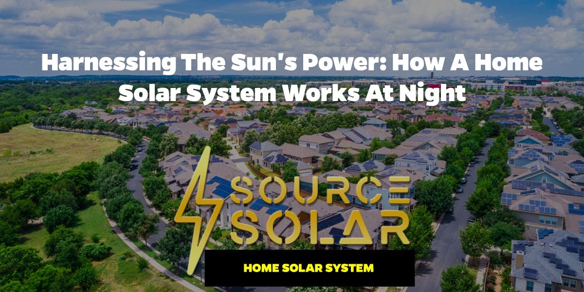 Harnessing the Sun's Power: How a Home Solar System Works at Night
