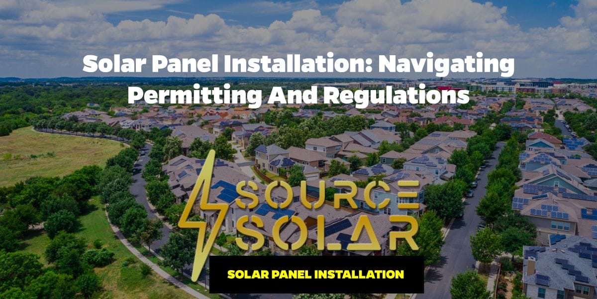 Solar Panel Installation: Navigating Permitting and Regulations