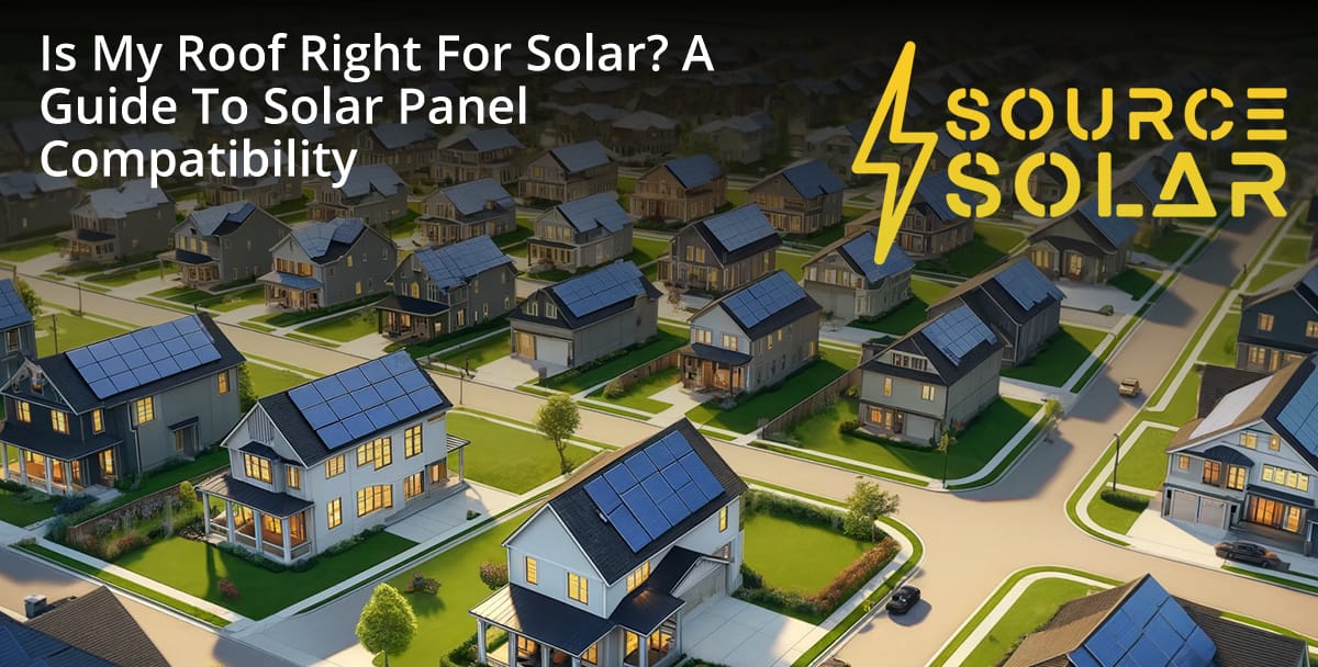 Is My Roof Right for Solar? A Guide to Solar Panel Compatibility