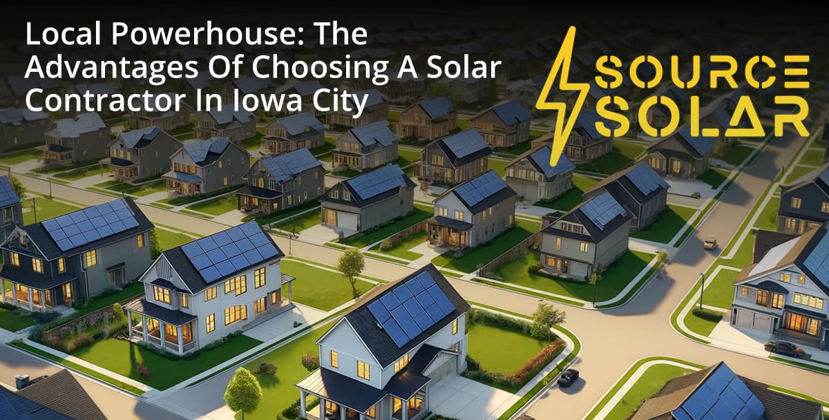 Local Powerhouse: The Advantages of Choosing a Solar Contractor in Iowa City